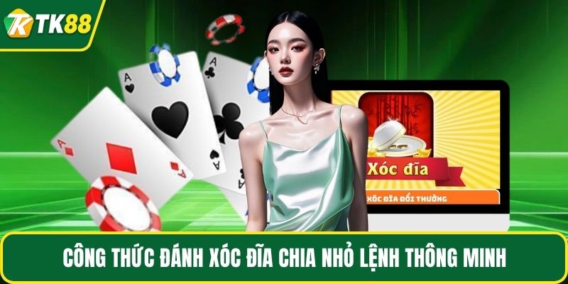 Công thức đánh xóc đĩa chia nhỏ lệnh thông minh