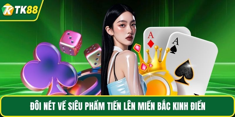 Đôi nét về siêu phẩm tiến lên miền Bắc kinh điển