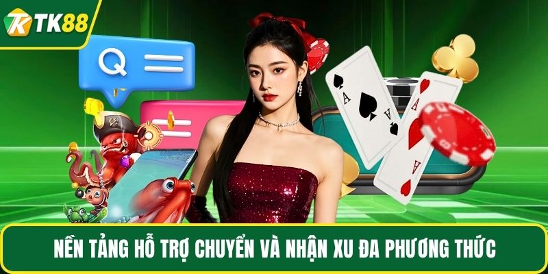 Nền tảng hỗ trợ chuyển và nhận xu đa phương thức